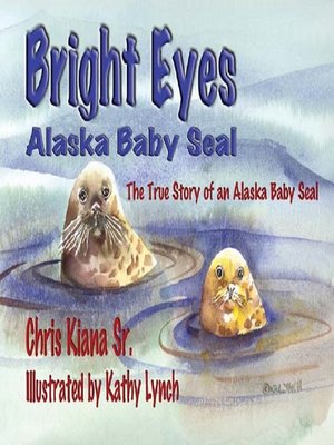 cover image of Bright Eyes, Alaska Baby Seal